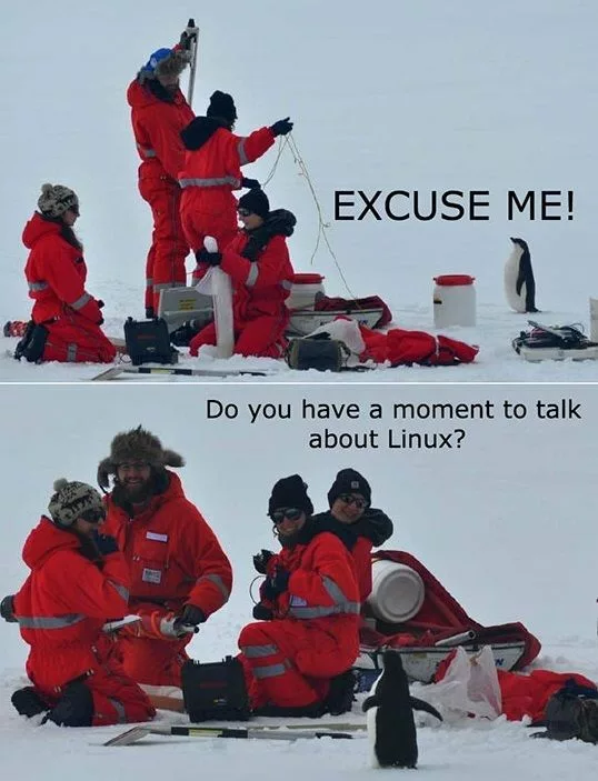 Deux vignettes.
Des chercheurs en antarctique travaillent sur du carottage de glacier. Un manchot arrive et leur demande :
"Excusez-moi !"
"Est-ce que vous avez du temps pour discuter de Linux ?"